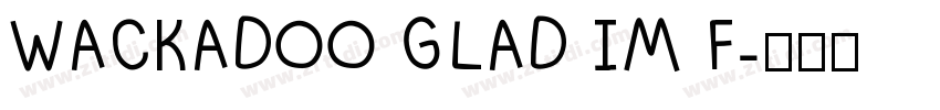 WACKADOO GLAD IM F字体转换